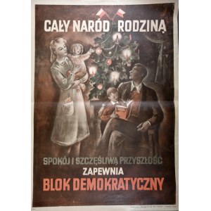 CAŁY NARÓD RODZINĄ SPOKÓJ I SZCZĘŚLIWĄ PRZYSZŁOŚĆ ZAPEWNIA BLOK DEMOKRATYCZNY