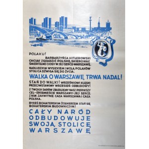 POLAKU! BARBARZYŃCA HITLEROWSKI CHCIAŁ ZGŁADZIĆ POLSKĘ... WALKA O WARSZAWĘ TRWA NADAL!... CAŁY NARÓD ODBUDOWUJE SWOJĄ STOLICĘ WARSZAWĘ