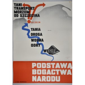 TANI TRANSPORT MORZEM OD SZCZECINA TANIA DROGA WODNA ODRY PODSTAWĄ BOGACTWA NARODU. LIGA MORSKA .