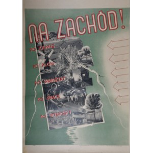 NA ZACHÓD! PO ZIEMIĘ PO PLON PO WARSZTAT PO PRACĘ PO DOBROBYT