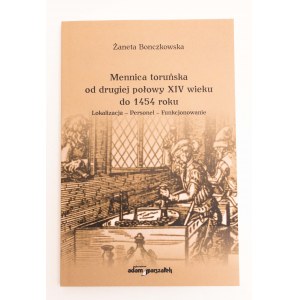 Żaneta Bonczewska, Mennica toruńska od drugiej połowy XIV wieku do 1454 roku, Toruń 2011