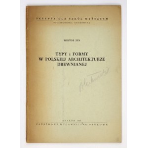 ZIN Wiktor - Typy i formy w polskiej architekturze drewnianej. Kraków 1956. PWN, Politechnika Krak. 8, s. 87, [1]...