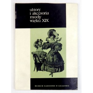 GUTKOWSKA-RYCHLEWSKA Maria, TASZYCKA Maria - Ubiory i akcesoria mody wieku XIX. Kraków 1967. Muzeum Narodowe. 8, s....