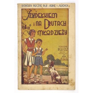 JOCELYN Renée - Szydełkiem i na drutach dla młodzieży. Warszawa [1933]. Tow. Wyd. Bluszcz. 8, s. 63, [1]....