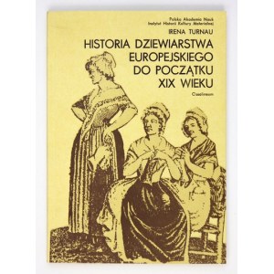 TURNAU Irena - Historia dziewiarstwa europejskiego do początku XIX wieku. Wrocław i in. 1979. Ossolineum. 8, s. 193, [2]...