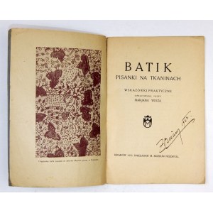 WISZ Marjan - Batik. Pisanki na tkaninach. Wskazówki praktyczne opracowane przez ... Kraków 1922. Nakł....