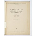 ZUNIFIKOWANA metoda kroju damskiego. Część 1: Odzież lekka. Wydanie drugie. Praca zbiorowa pod redakcją J[...