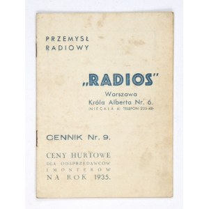 RADIOS. Przemysł radiowy, Warszawa. Cennik Nr. 9. Ceny hurtowe dla odsprzedawców i monterów na rok 1935....