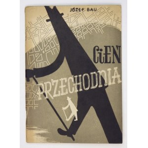 BAU Józef - Cień przechodnia. Wiersze wybrane. [Kraków?] 1949. Nakł. autora. 8, s. 31, [1]....