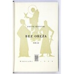 KOSSAK Zofia - Bez oręża. T. 1-2 (w 1 wol.). Warszawa 1956. PAX. 16d, s. 237, [1]; [239]-451, [5]...