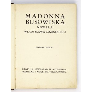 ŁOZIŃSKI Władysław - Madonna Busowiska. Nowela. Wyd. III. Lwów 1911. Księg. H. Altenberga. 8, s....