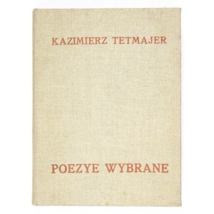 TETMAJER Kazimierz - Poezye wybrane. Kraków [1914]. Nakł. J. Czerneckiego. 8, s. [4], 255, tabl....