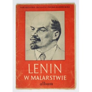 [LENIN Włodzimierz]. Lenin w malarstwie. Warszawa [1953]. Towarzystwo Przyjaźni Polsko-Radzieckiej. 8, tabl....