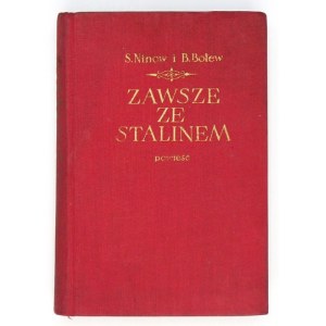 NINOW S[toan], BOTEW B[ogdan] - Zawsze ze Stalinem. Powieść. Warszawa 1953. Czytelnik. 16d, s. 493, [2]...