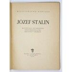 [STALIN Józef]. Józef Stalin. Materiały do obchodu siedemdziesiątej rocznicy urodzin. Warszawa 1949....