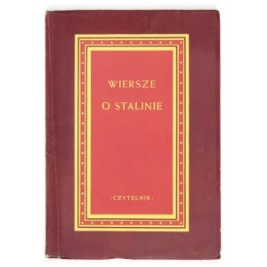 WIERSZE o Stalinie. Wybór wierszy poetów radzieckich. [Warszawa] 1949. Czytelnik. 8, s. 73, [2], portret 1....