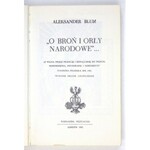 BLUM Aleksander - O broń i orły narodowe... (Z Wilna przez Francję i Szwajcarię do Włoch)....