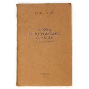 BROCK Peter - Geneza ludu polskiego w Anglii. Materiały źródłowe. Wyboru dokonał i wstępem, przypisami i notatkami biogr...
