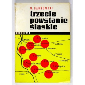 DĄBROWSKI Włodzimierz - Trzecie powstanie śląskie. Rok 1921. Londyn 1973. Odnowa. 16d, s. 227, [3], tabl. 2....