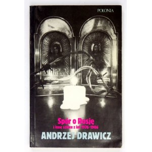 DRAWICZ Andrzej - Spór o Rosję i inne szkice z lat 1976-1986. London 1988. Polonia. 8, s. 234, [6]....