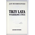 DZIEDUSZYCKI Jan - Trzy lata wykreślone z życia. Paryż [cop.1986]. Editions Spotkania. 8, s. 152, [15]....