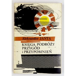 JANTA[-POŁCZYŃSKI] Aleksander - Księga podróży, przygód i przypomnień. Londyn 1967. Polska Fundacja Kulturalna. 16d,...