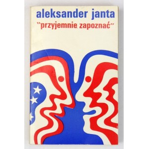 JANTA[-POŁCZYŃSKI] Aleksander - Przyjemnie zapoznać. Londyn 1972. Polska Fundacja Kulturalna. 16d, s. 319, tabl....