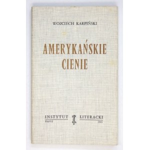 KARPIŃSKI Wojciech - Amerykańskie cienie. Paryż 1983. Instytut Literacki. 8, s. 186, [1]....