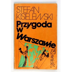 KISIELEWSKI Stefan - Przygoda w Warszawie. Powieść. Londyn 1976. Polska Fundacja Kulturalna. 16d, s. 136....