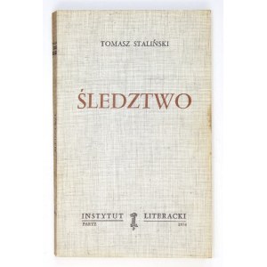 [KISIELEWSKI Stefan]. Tomasz Staliński [pseud.] - Śledztwo. Paryż 1974. Instytut Literacki. 8, s. 223, [1]....