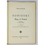 LASKOWSKI Otton - Sobieski King of Poland. Translated by F[ay Sibyl Marie] C[armichael] Anstruther....
