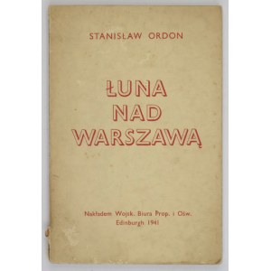 [ROSTWOROWSKI Stanisław]. Stanisław Ordon [pseud.] – Łuna nad Warszawą. Wspomnienia z walczącej Warszawy w dn....