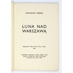 [ROSTWOROWSKI Stanisław]. Stanisław Ordon [pseud.] – Łuna nad Warszawą. Wspomnienia z walczącej Warszawy w dn....