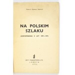 RUDNICKI Klemens - Na polskim szlaku. (Wspomnienia z lat 1939-1947). Londyn 1952. Gryf Publications Ltd. 8, s....