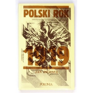 [SKARADZIŃSKI Bohdan]. Jan Brzoza [pseud]. - Polski rok 1919. [Wydanie II]. Londyn 1988. Polonia. 8, s. 300, [3]...