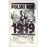 [SKARADZIŃSKI Bohdan]. Jan Brzoza [pseud]. - Polski rok 1919. [Wydanie II]. Londyn 1988. Polonia. 8, s. 300, [3]...