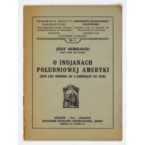 SIEMIRADZKI Józef - O Indjanach Południowej Ameryki. (Sur les indiens de l&#39;Amérique du Sud). Kraków 1924....