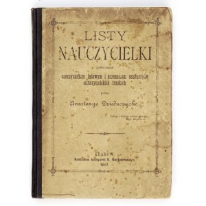 DZIEDUSZYCKA Anastazja - Listy nauczycielki poświęcone nauczycielkom ludowym i uczennicom seminaryów nauczycielskich żeń...