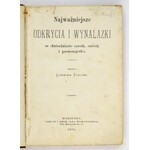 FIGUIER Ludwik - Najważniejsze odkrycia i wynalazki w dziedzinie nauk, sztuk i przemysłu. Według ......