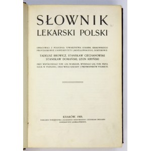 SŁOWNIK lekarski polski. Opracowali z polecenia Towarzystwa Lekarsk. Krakowskiego [...]:...