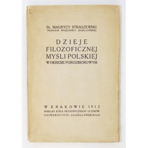 STRASZEWSKI Maurycy - Dzieje filozoficznej myśli polskiej w okresie porozbiorowym. T. 1:...