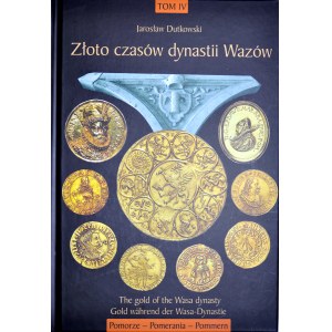 Dutkowski J., Złoto z czasów dynastii Wazów, Pomorze, Gdańsk 2018, Tom 4.