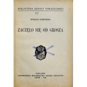 Gumowski M., Zaczęło się od grosza, Lwów 1933.