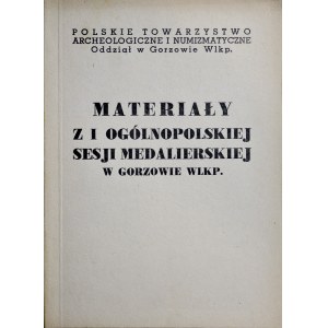 Materiały z I ogólnopolskiej sesji medalierskiej w Gorzowie Wlkp. Gorzów Wlkp 1974.