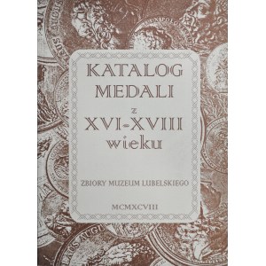 Katalog medali z XVI-XVIII wieku, Zbiory Muzeum Lubelskiego, Lublin 1998.