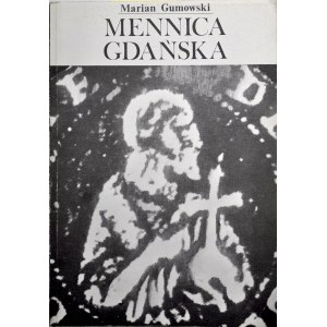 Gumowski M., Mennica Gdańska, Gdańsk 1990.