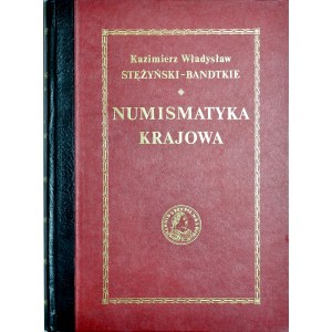 Stężyński-Bandtkie K. Wł., Numizmatyka Krajowa, Reprint, Warszawa 1988.