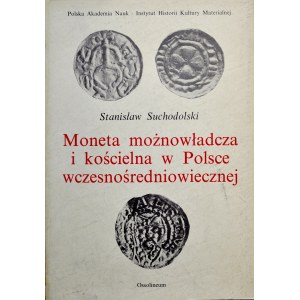 Suchodolski St., Moneta możnowładcza i kościelna w Polsce wczesnośredniowiecznej, Ossolineum 1987.