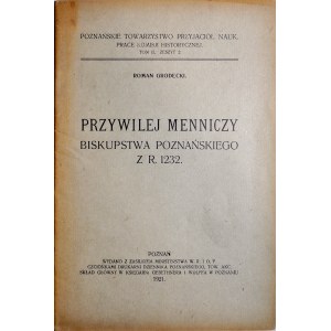 Grodecki R., Przywilej menniczy Biskupstwa Poznańsksiego z roku 1232, Poznań 1921.