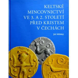 Militky J., Keltske mincovnictvi ve 3. a 2. stoleti pred Kristem v Cechach. Praha 2019.